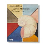 HILMA AF KLINT AND PIET MONDRIAN: FORMS OF LIFE